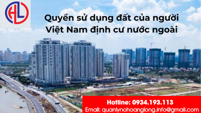 Quy định về quyền sử dụng đất đai của người việt nam định cư ở nước ngoài